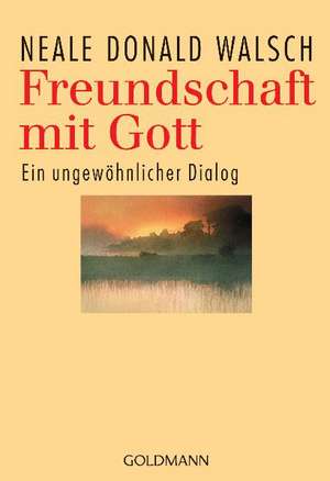 Freundschaft mit Gott de Neale Donald Walsch