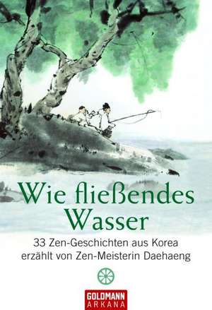 Wie fließendes Wasser de Daehaeng Kunsunim