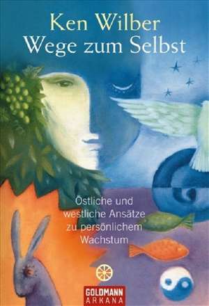 Wege zum Selbst de Ken Wilber