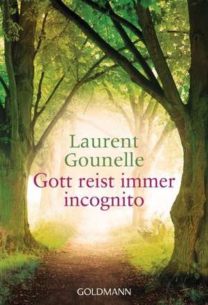 Gott reist immer incognito de Laurent Gounelle