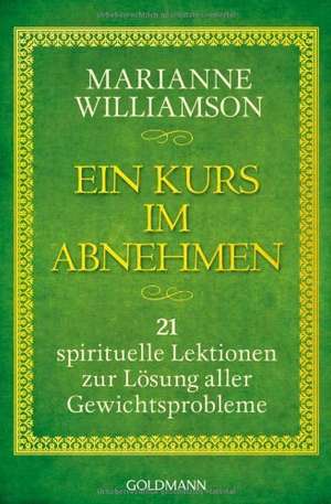 Ein Kurs im Abnehmen de Marianne Williamson