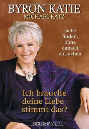 Ich brauche deine Liebe - ist das wahr? de Byron Katie