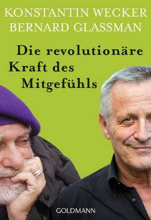 Die revolutionäre Kraft des Mitgefühls de Konstantin Wecker