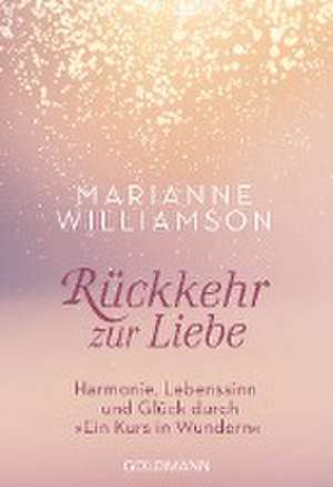 Rückkehr zur Liebe de Marianne Williamson