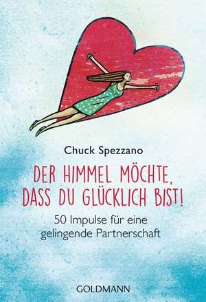 Der Himmel möchte, dass du glücklich bist! de Chuck Spezzano