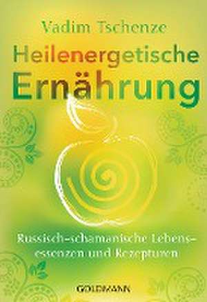 Heilenergetische Ernährung de Vadim Tschenze