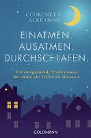 Einatmen. Ausatmen. Durchschlafen. de Courtney E. Ackerman