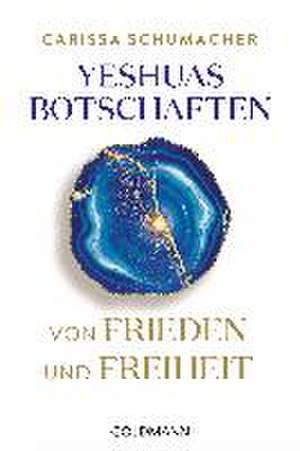 Yeshuas Botschaften von Frieden und Freiheit de Carissa Schumacher