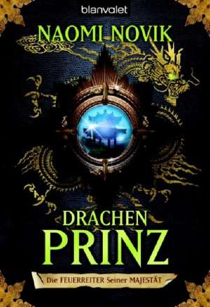 Die Feuerreiter Seiner Majestät 02. Drachenprinz de Naomi Novik