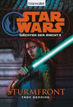 Star Wars. Wächter der Macht 03. Sturmfront de Troy Denning