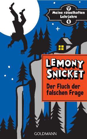 Meine rätselhaften Lehrjahre 01. Der Fluch der falschen Frage de Lemony Snicket