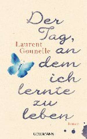 Der Tag, an dem ich lernte zu leben de Laurent Gounelle