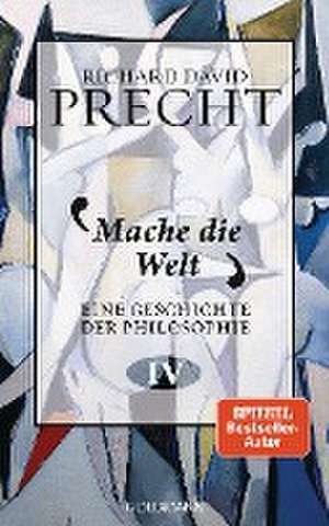 Mache die Welt de Richard David Precht