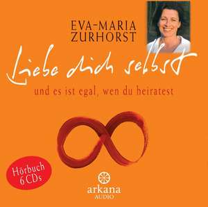 Liebe dich selbst und es ist egal, wen du heiratest de Eva-Maria Zurhorst