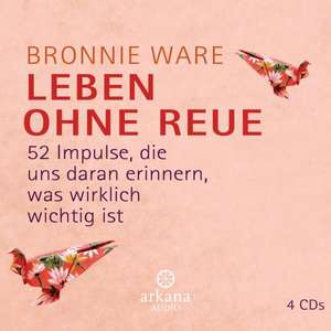 Leben ohne Reue de Bronnie Ware