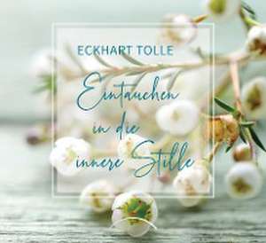 Eintauchen in die innere Stille de Eckhart Tolle