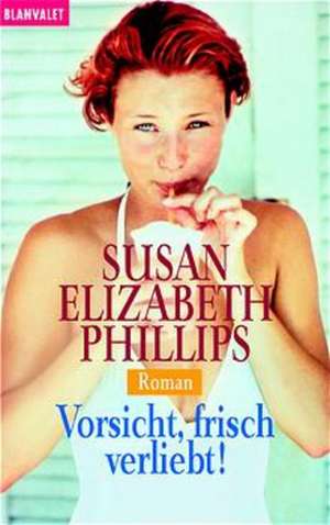 Vorsicht, frisch verliebt! de Susan Elizabeth Phillips