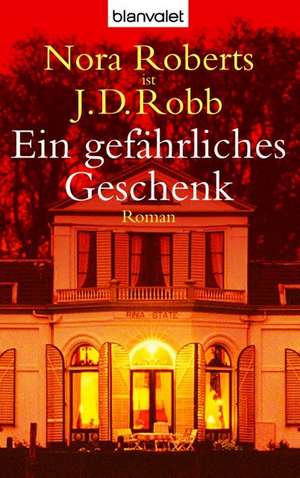 Ein gefährliches Geschenk de J. D. Robb