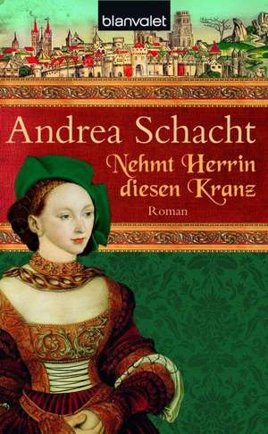 Nehmt Herrin diesen Kranz de Andrea Schacht