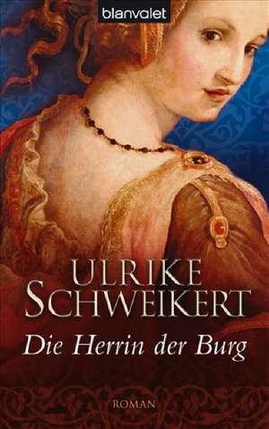 Die Herrin der Burg de Ulrike Schweikert