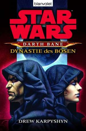 Star Wars (TM) Darth Bane 3. Dynastie des Bösen de Drew Karpyshyn