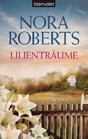 Lilienträume de Nora Roberts