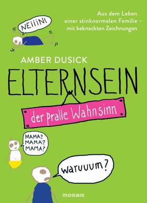 Elternsein - der pralle Wahnsinn de Amber Dusick