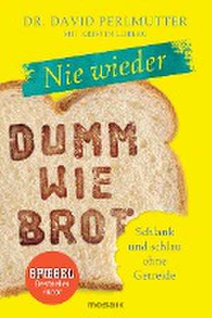 Nie wieder - Dumm wie Brot de David Perlmutter