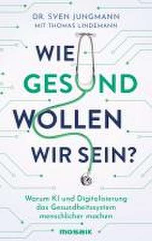 Wie gesund wollen wir sein? de Sven Jungmann