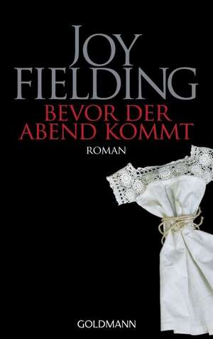 Bevor der Abend kommt de Joy Fielding