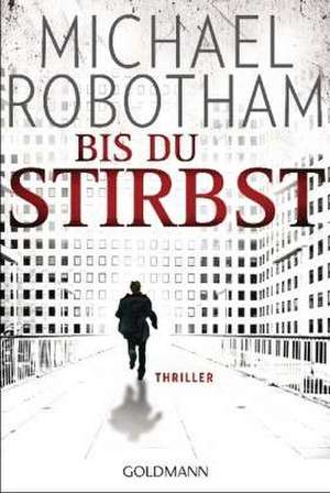 Bis du stirbst de Michael Robotham