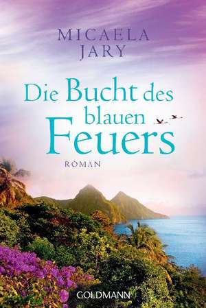 Die Bucht des blauen Feuers de Micaela Jary