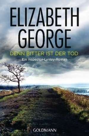 Denn bitter ist der Tod de Elizabeth George