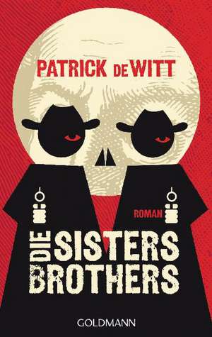 Die Sisters Brothers de Patrick DeWitt