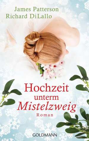 Hochzeit unterm Mistelzweig de James Patterson