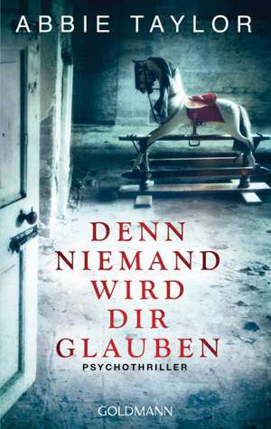 Denn niemand wird dir glauben de Abbie Taylor