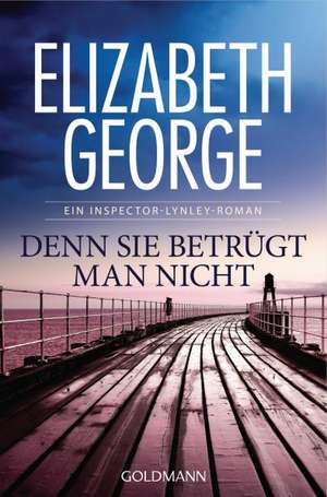 Denn sie betrügt man nicht de Elizabeth George