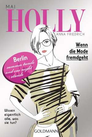 Holly. Wenn die Mode fremdgeht de Anna Friedrich