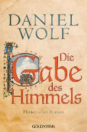 Die Gabe des Himmels de Daniel Wolf