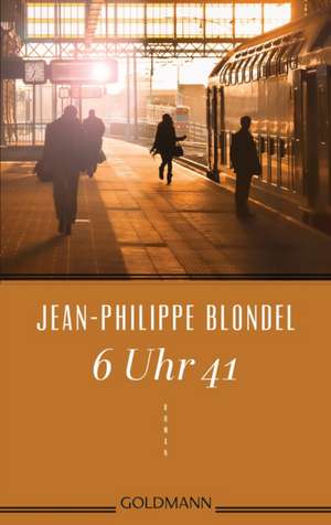 6 Uhr 41 de Jean-Philippe Blondel