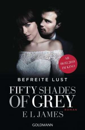 Fifty Shades of Grey - Befreite Lust de E. L. James