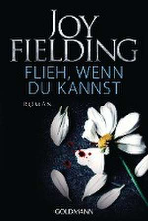 Flieh, wenn du kannst de Joy Fielding