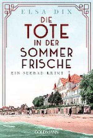 Die Tote in der Sommerfrische de Elsa Dix