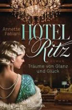 Hotel Ritz. Träume von Glanz und Glück de Annette Fabiani