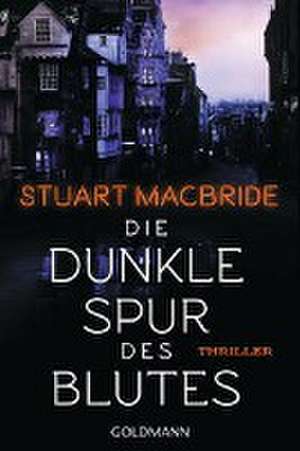 Die dunkle Spur des Blutes de Stuart MacBride