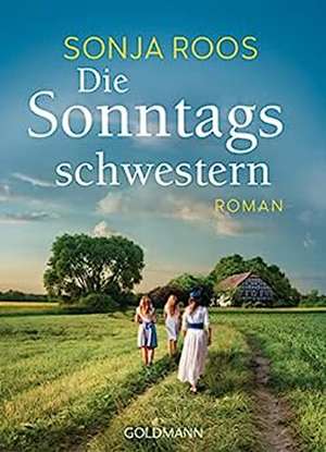 Die Sonntagsschwestern de Sonja Roos