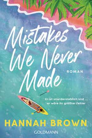 Mistakes We Never Made de Hannah Brown