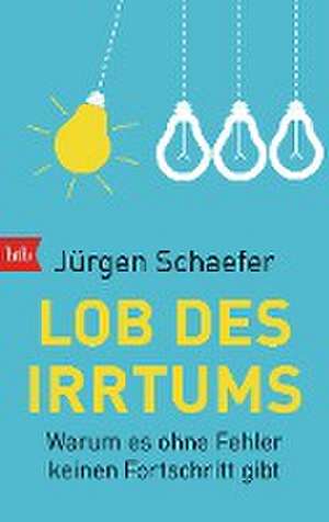 Lob des Irrtums de Jürgen Schaefer