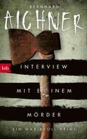 Interview mit einem Mörder de Bernhard Aichner