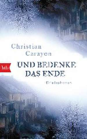 Und bedenke das Ende de Christian Carayon